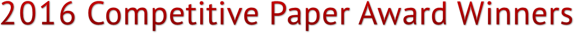 2016 Competitive Paper Award Winners 2016 Competitive Paper Award Winners